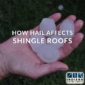 How Hail Affects Shingle Roofs