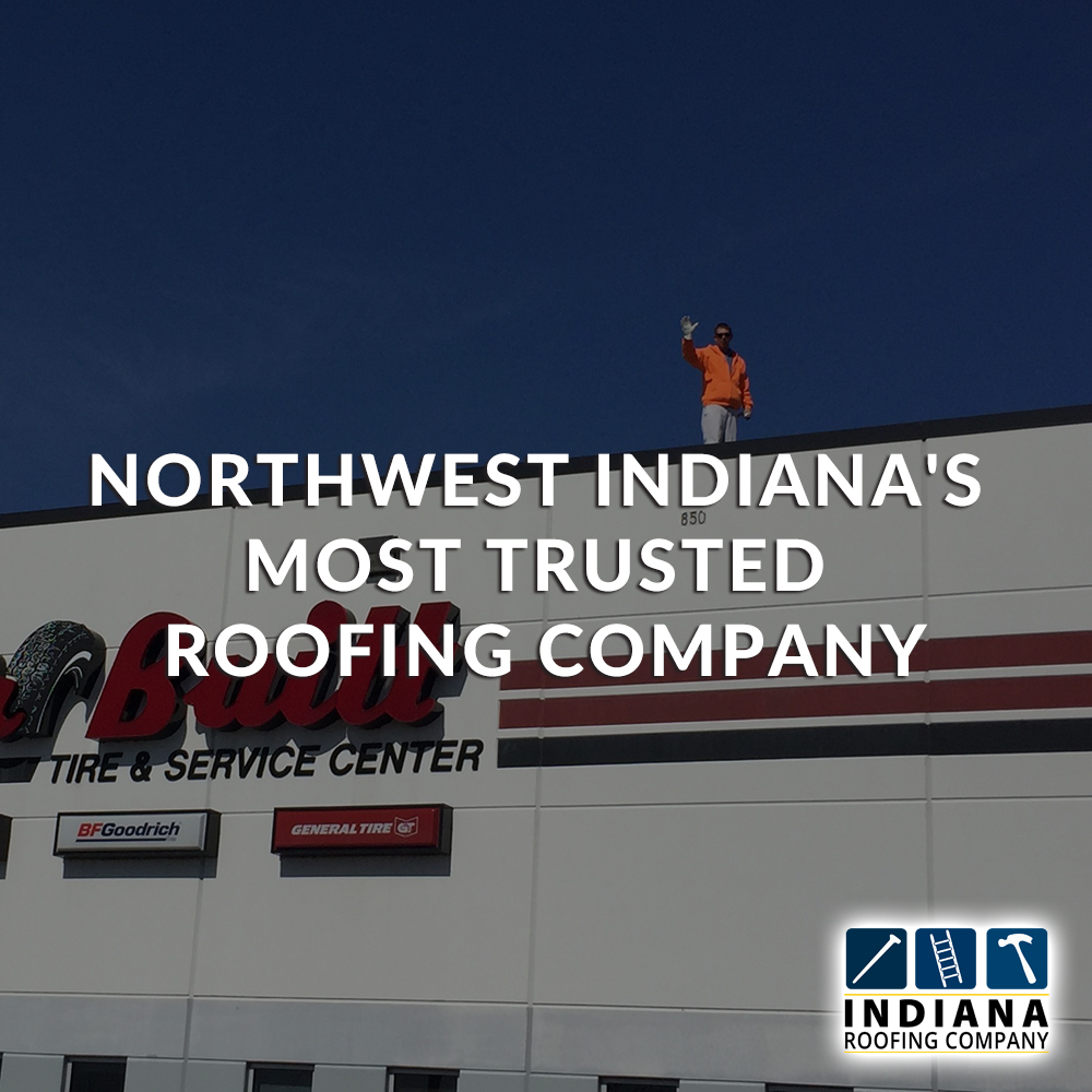 Northwest Indiana's Most Trusted Roofing Company