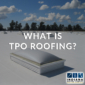What is TPO Roofing